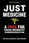 Just Medicine: A Cure for Racial Inequality in American Health Care