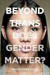 Beyond Trans: Does Gender Matter?