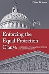 Enforcing the equal protection clause : congressional power, judicial doctrine, and constitutional law
