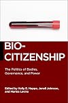Biocitizenship: The Politics of Bodies, Governance, and Power (Biopolitics, 19)