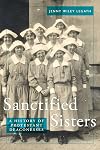 Sanctified Sisters: A History of Protestant Deaconesses