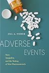 Adverse Events: Race, Inequality, and the Testing of New Pharmaceuticals (Anthropologies of American Medicine: Culture, Power, and Practice)