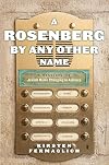 A Rosenberg by Any Other Name: A History of Jewish Name Changing in America