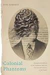 Colonial Phantoms: Belonging and Refusal in the Dominican Americas, from the 19th Century to the Present (Nation of Nations, 28)