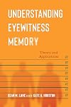 Understanding Eyewitness Memory (Psychology and Crime)