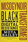 Misogynoir Transformed: Black Womenβs Digital Resistance (Intersections, 18)