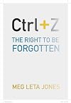 Ctrl Z: The Right to Be Forgotten