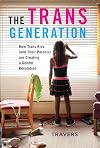 The Trans Generation: How Trans Kids and Their Parents Are Creating a Gender Revolution