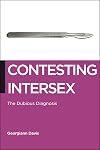 Contesting Intersex: The Dubious Diagnosis (Biopolitics)