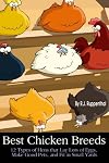 Best Chicken Breeds: 12 Types of Hens that Lay Lots of Eggs, Make Good Pets, and Fit in Small Yards (Plus Bonus: 5 Varieties of Exotic Poultry)