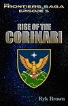 Rise of the Corinari (The Frontiers Saga, #5)