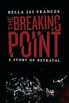 The Breaking Point: A Story of Betrayal