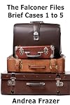 The Falconer Files - Brief Cases 1 to 5