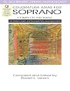 COLORATURA ARIAS FOR SOPRANO COMPLETE PACKAGE BOOK/DICTION COACH/ACCOMPANIMENT CDS (G. Schirmer Opera Anthology)