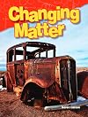 Changing Matter (Science Readers: Content and Literacy)
