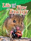 Life and the Flow of Energy (Science Readers: Content and Literacy)