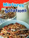 Teacher Created Materials - Science Readers: Content and Literacy: Mixtures and Solutions - Grade 5 - Guided Reading Level R