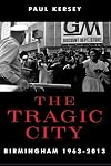 The Tragic City: Birmingham 1963-2013