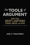 The Tools of Argument: How the Best Lawyers Think, Argue, and Win