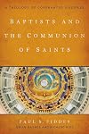 Baptists and the Communion of Saints: A Theology of Covenanted Disciples
