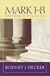 Mark 1-8: A Handbook on the Greek Text (Baylor Handbook on the Greek New Testament)