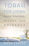 Torah for Living: Daily Prayers, Wisdom, and Guidance