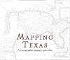 Mapping Texas: A Cartographic Journey, 1561-1860