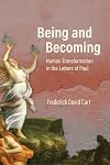 Being and Becoming: Human Transformation in the Letters of Paul