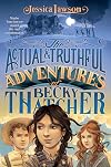 The Actual & Truthful Adventures of Becky Thatcher