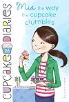 Mia the Way the Cupcake Crumbles (Cupcake Diaries)