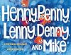 Henny, Penny, Lenny, Denny, and Mike