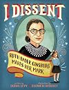 I Dissent: Ruth Bader Ginsburg Makes Her Mark