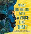 What Do You Do with a Voice Like That?