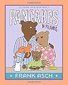 Pancakes in Pajamas (A Frank Asch Bear Book)