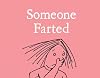 Someone Farted