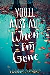 You'll Miss Me When I'm Gone