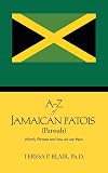 A-Z of Jamaican Patois (Patwah): Words, Phrases and how we use them.
