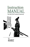 Instruction Manual for the 21st Century Samurai
