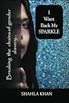 I Want Back My SPARKLE!: Breaking the global chains of gender slavery.