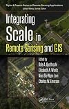 Integrating Scale in Remote Sensing and GIS (Remote Sensing Applications Series)