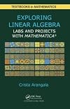 Exploring Linear Algebra: Labs and Projects with Mathematica ® (Textbooks in Mathematics)