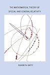 The Mathematical Theory of Special and General Relativity