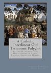 A Catholic Interlinear Old Testament Polyglot: Volume II: Numbers and Deuteronomy in Latin, English, Greek and Hebrew