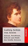 Armut, Reichtum, Schuld und Buße der Gräfin Dolores