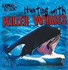 Hunting With Killer Whales (Animal Attack!)