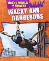 Wacky and Dangerous (Wacky World of Sports)