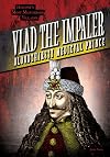 Vlad the Impaler: Bloodthirsty Medieval Prince (History's Most Murderous Villains)