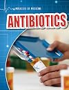 Antibiotics (Miracles of Medicine)