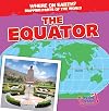 The Equator (Where on Earth? Mapping Parts of the World)