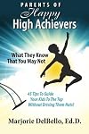 Parents of Happy High Achievers: 45 Tips To Guide Your Kids To The Top Without Driving Them Nuts!